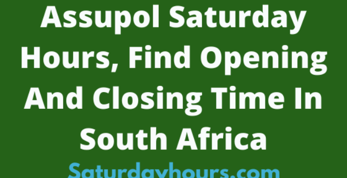 Assupol Saturday Hours, Find Opening And Closing Time In South Africa